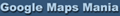 Google Maps Mania